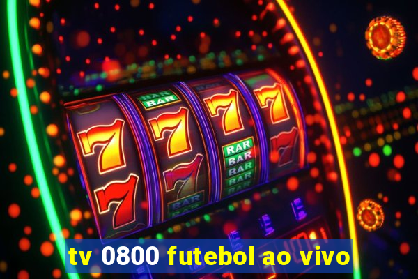 tv 0800 futebol ao vivo